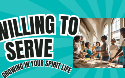 Willing to Serve | Growing in Your Spirit Life