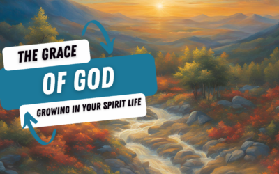 The Grace of God | Growing in Your Spirit Life