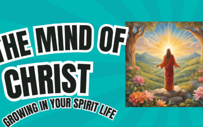 The Mind of Christ | Growing in Your Spirit Life