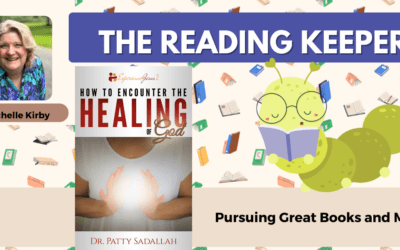 How to Encounter the Healing of God by Patty Sadallah | The Reading Keeper Book Highlight